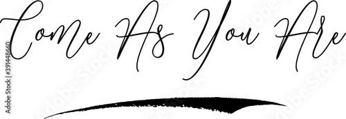 Come As You Are Handwritten Font Calligraphy Black Color Text 
on White Background