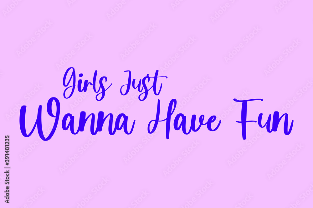 Girls Just Wanna Have Fun Typography Purple Color Text On Light Pink Background 