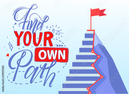 Find your own path slogan. Achieve success, aim. Poster or banner with inspirational and motivational inscription concept. Walking up stairs to purpose through troubles and avoid obstacles at way