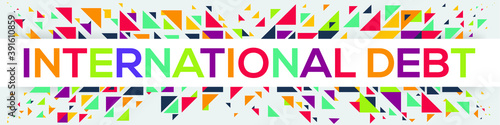 creative colorful (international debt) text design ,written in English language, vector illustration.
