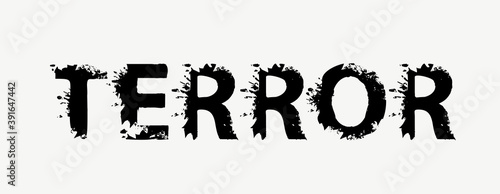 TERROR lettering with black scary letters on a light background. Vector illustration in the form of an abstract ominous inscription with blots, splashes and spots in the grunge style
