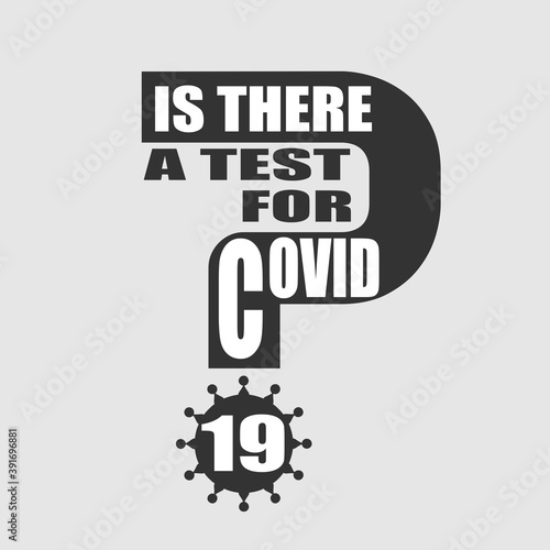 Is there a test for Covid 19 question. Medical education relative illustration. Scientific medical designs. Virus diseases relative theme.