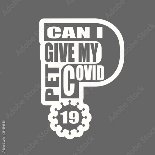 Can i give my pet Covid 19 question. Medical education relative illustration. Scientific medical designs. Virus diseases relative theme.