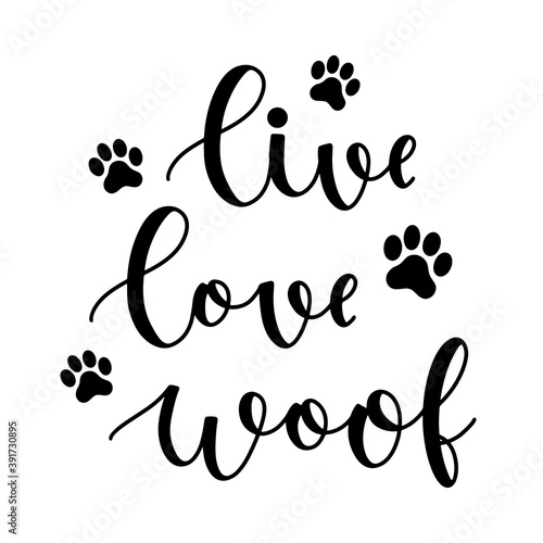 Live love woof funny phrase hand drawn lettering with paw marks. Brush calligraphy ink in black isolated on white background vector illustration.
