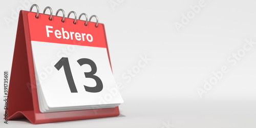 February 13 date written in Spanish on the flip calendar, 3d rendering