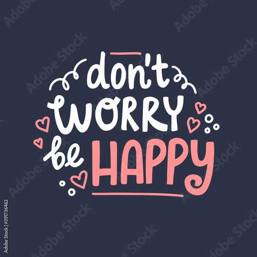 Don't worry be happy hand drawn lettering. Cute design for greeting card. Vector illustration