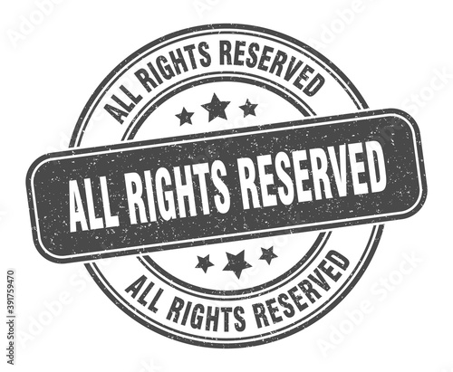 all rights reserved stamp. all rights reserved label. round grunge sign