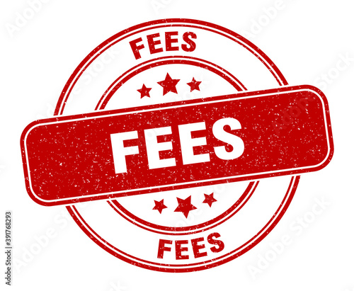 fees stamp. fees label. round grunge sign