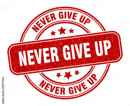 never give up stamp. never give up label. round grunge sign