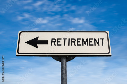 Retirement road sign, arrow on blue sky background. One way blank road sign with copy space. Arrow on a pole pointing in one direction.