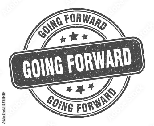 going forward stamp. going forward label. round grunge sign