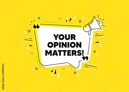 Your opinion matters symbol. Megaphone yellow vector banner. Survey or feedback sign. Client comment. Thought speech bubble with quotes. Opinion matters chat think megaphone message. Vector