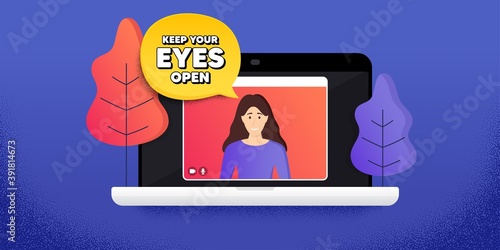 Keep your eyes open motivation quote. Video call conference. Remote work banner. Motivational slogan. Inspiration message. Online conference laptop. Keep your eyes open banner. Vector