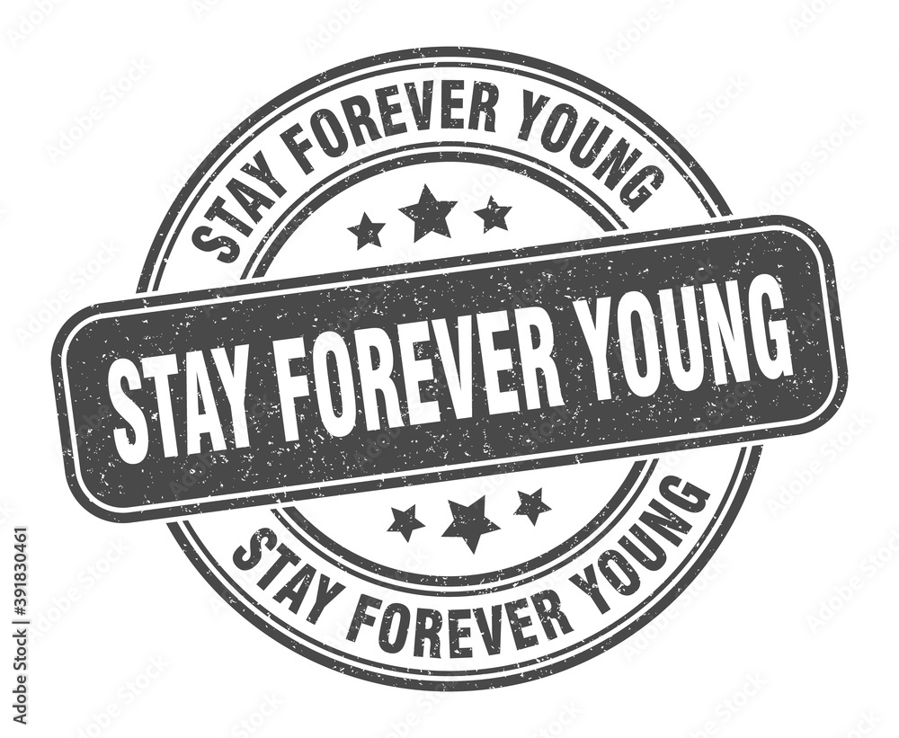 Fototapeta premium stay forever young stamp. stay forever young label. round grunge sign