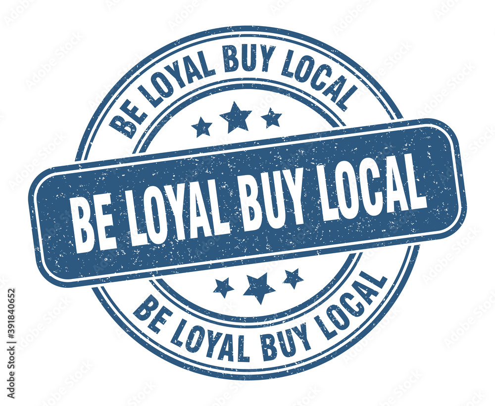 be loyal buy local stamp. be loyal buy local label. round grunge sign