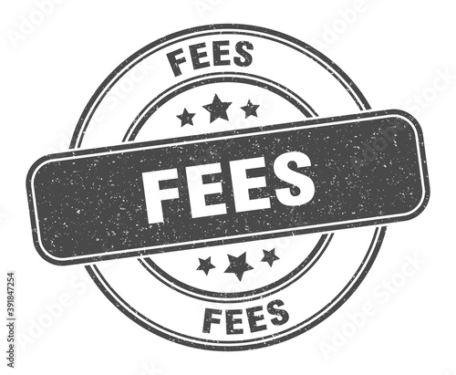 fees stamp. fees label. round grunge sign