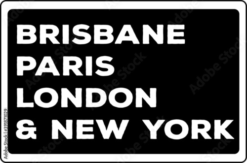 The phrase Brisbane, Paris, London & New York