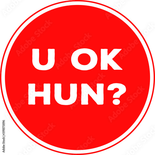The prase U Ok Hun? inside a circle