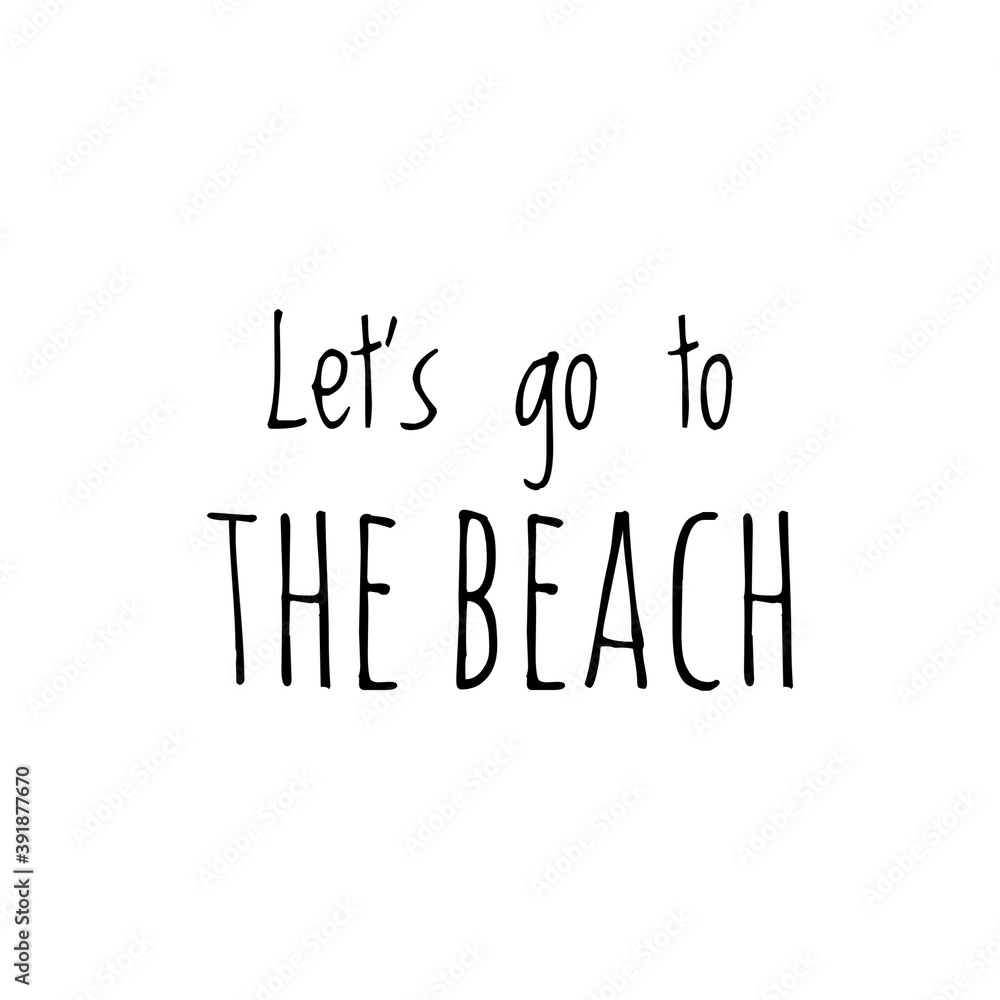 ''Let's go to the beach'' Word Lettering Design ''Let's go to the beach'' Word Lettering Design
