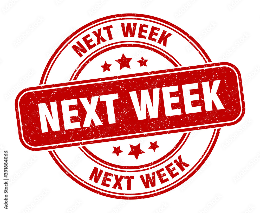 next week stamp. next week label. round grunge sign next week stamp. next week label. round grunge sign