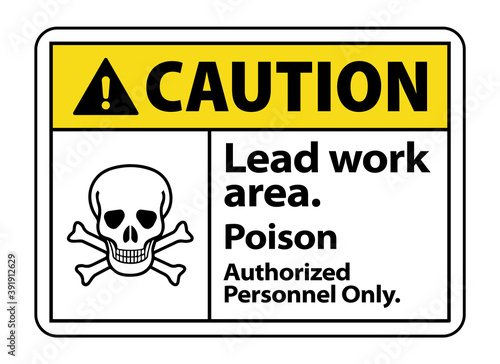 Caution Lead work area. danger of poison sign. no entry