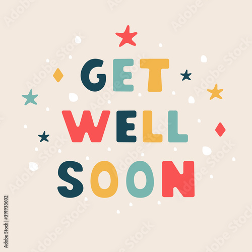 Get Well Soon lettering illustration in modern flat style . Vector hand drawn design