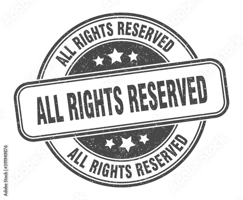 all rights reserved stamp. all rights reserved label. round grunge sign