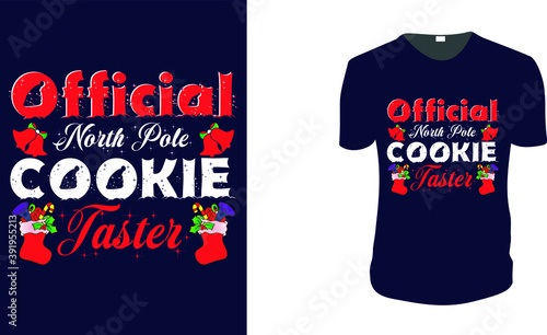 Official North Pole Cookie Taster - T-Shirt. Christmas Gift Idea, Christmas Vector graphic for t shirt, Vector graphic, Christmas Holidays, motivation, family vacation, reunion.