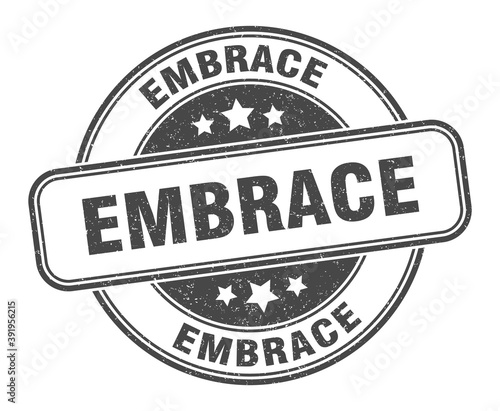 embrace stamp. embrace label. round grunge sign