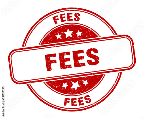 fees stamp. fees label. round grunge sign