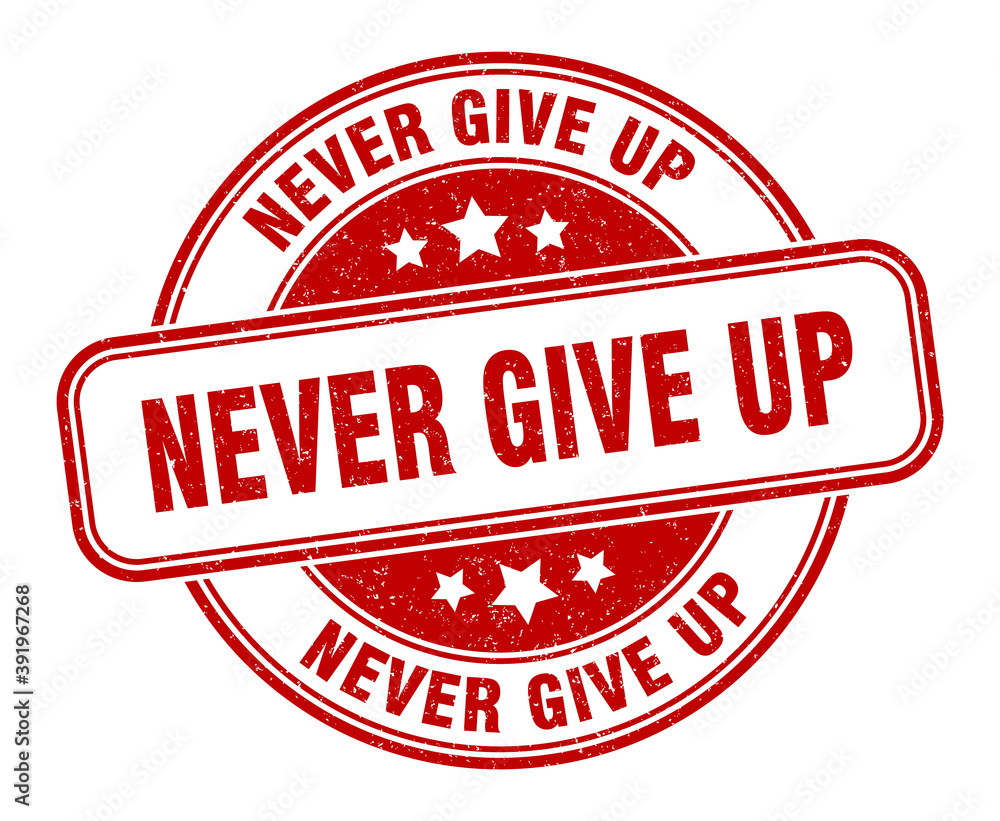 never give up stamp. never give up label. round grunge sign never give up stamp. never give up label. round grunge sign