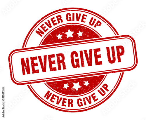 never give up stamp. never give up label. round grunge sign
