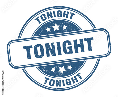 tonight stamp. tonight label. round grunge sign