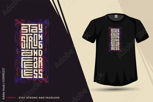 Quote Stay Strong and Fearless. trendy typography lettering vertical design template for print t shirt fashion clothing poster and merchandise