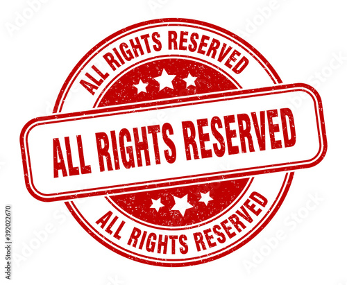 all rights reserved stamp. all rights reserved label. round grunge sign