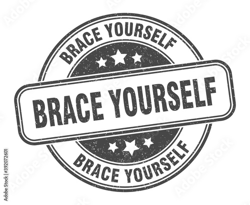 brace yourself stamp. brace yourself label. round grunge sign