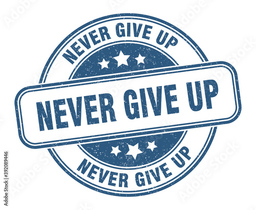 never give up stamp. never give up label. round grunge sign