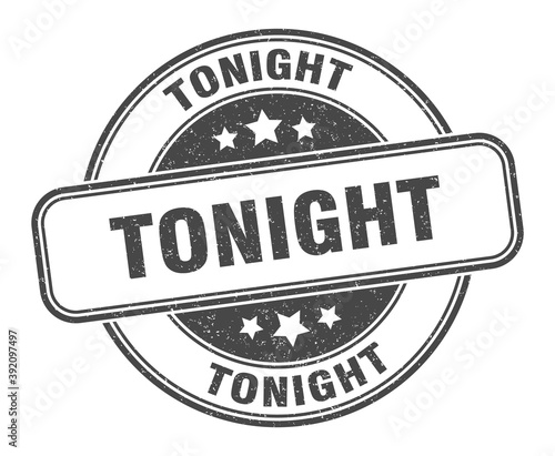 tonight stamp. tonight label. round grunge sign