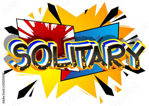 Solitary. Comic book style cartoon words on abstract colorful comics background.