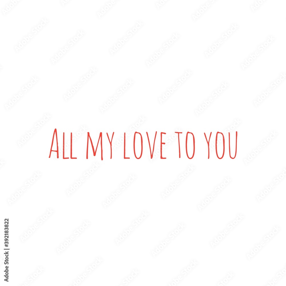 ''All my love to you'' Lettering