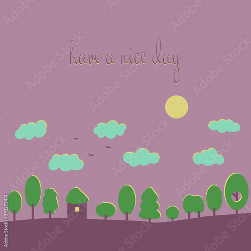 "Have a nice day" for greeting card! Motivational concept quote illustration vector