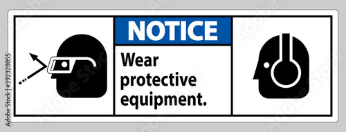 Notice Sign Wear Protective Equipment with goggles and glasses graphics