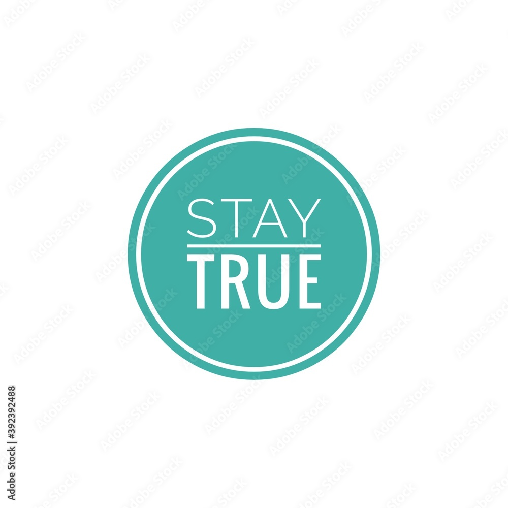 ''Stay True'' Motivational Quote Lettering Illustration ''Stay True'' Motivational Quote Lettering Illustration