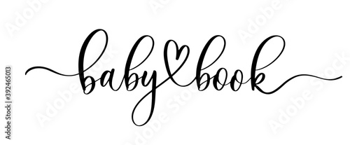 Baby book - hand drawn calligraphy inscription.
