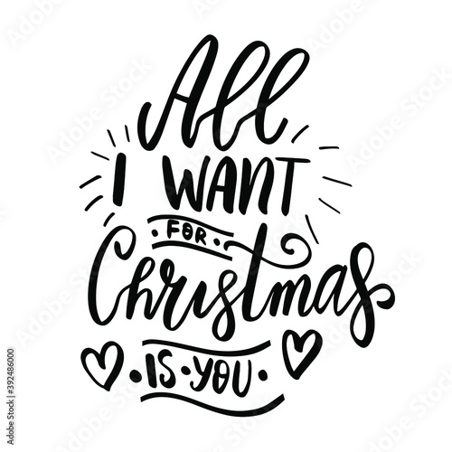 All i need for Christmas is you. Christmas and New Year hand lettering holiday quote. Modern calligraphy. Greeting cards design elements phrase