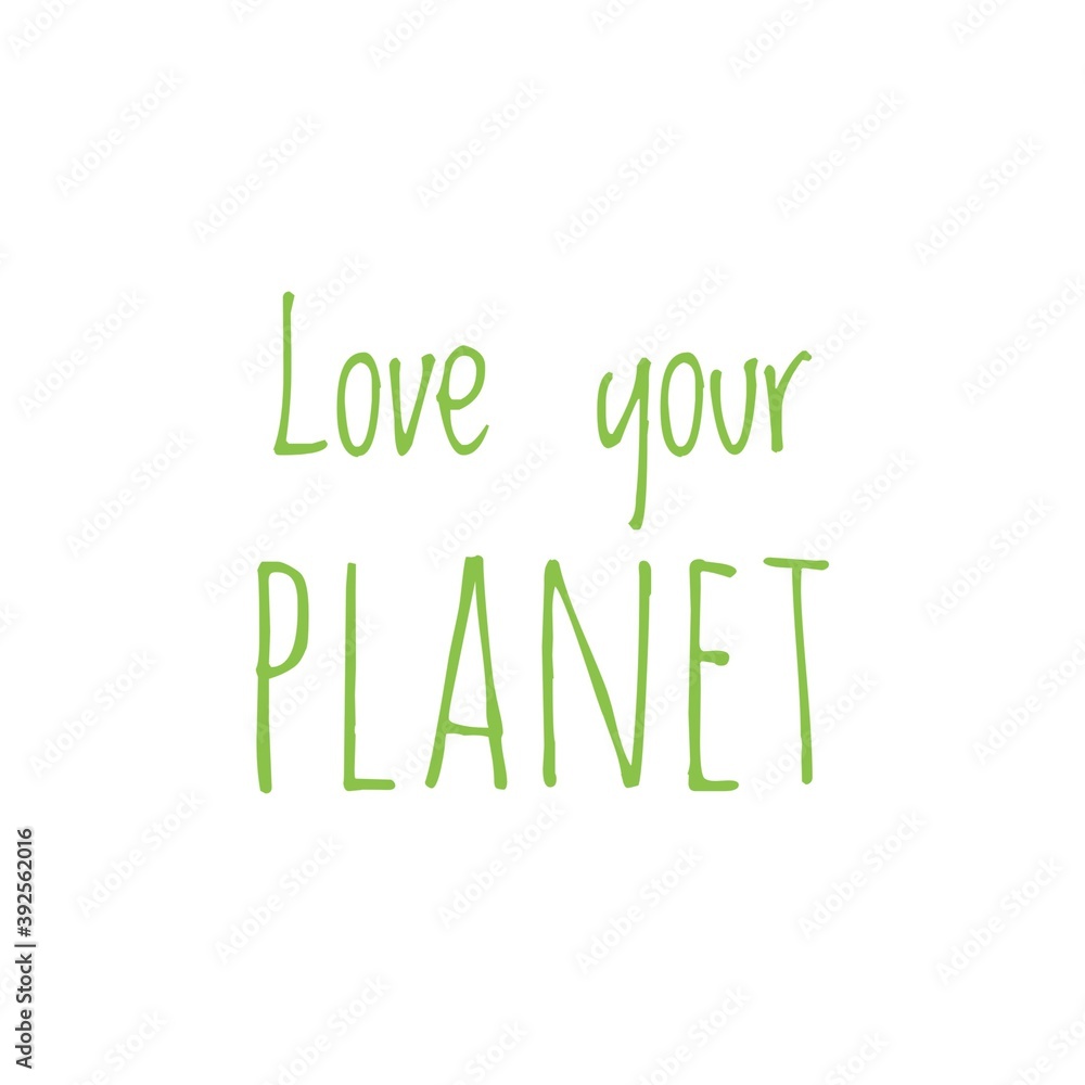 ''Love your planet'' Lettering Illustration ''Love your planet'' Lettering Illustration