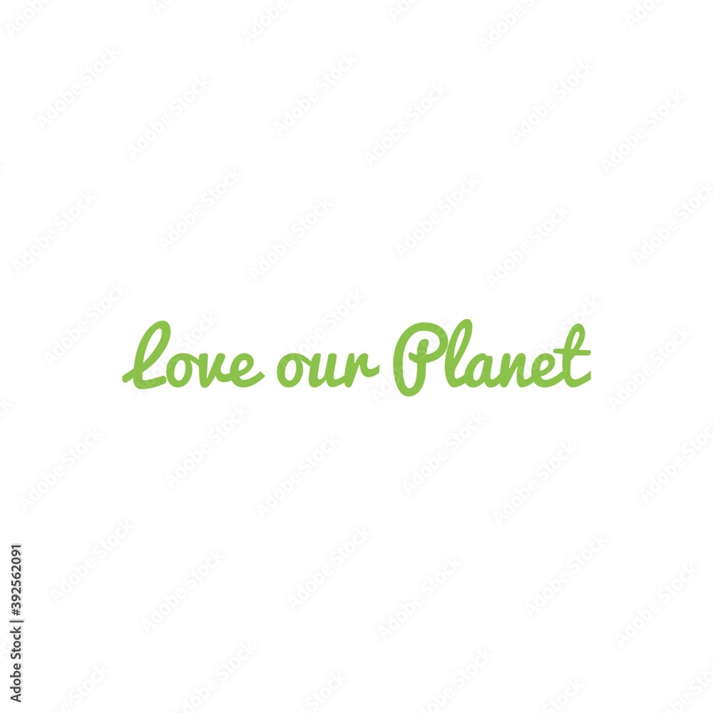 ''Love our Planet'' Lettering Illustration ''Love our Planet'' Lettering Illustration
