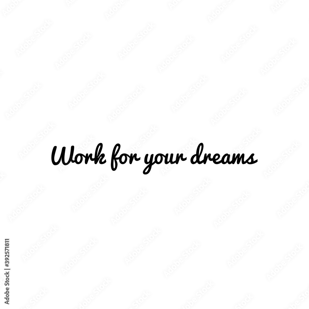 Illustration about work for your dreams, work hard for your dreams. Illustration about work to achieve your goals. Motivational Quote Illustration