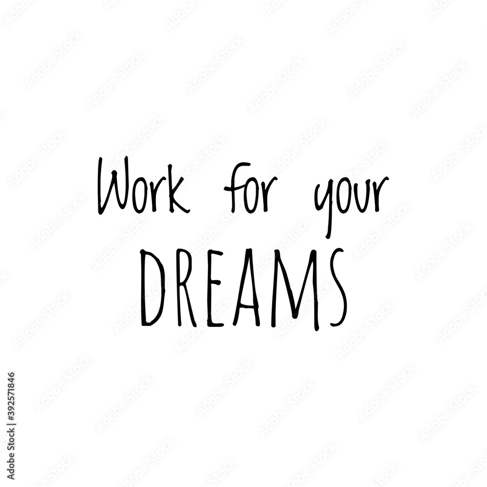 Illustration about work for your dreams, work hard for your dreams. Illustration about work to achieve your goals. Motivational Quote Illustration