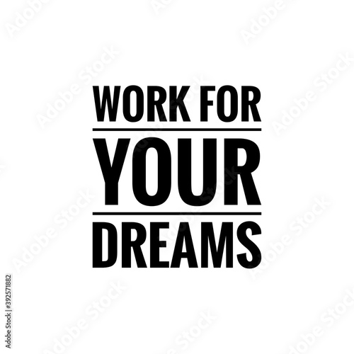 Illustration about work for your dreams  work hard for your dreams. Illustration about work to achieve your goals. Motivational Quote Illustration